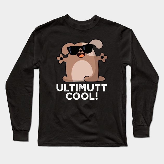 Ulti-mutt Cool Funny Dog Pun Long Sleeve T-Shirt by punnybone